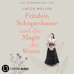 Cover - Lucca Müller - Fräulein Schopenhauer und die Magie der Worte - Die Liebe zur Literatur wies ihr den Weg in die Freiheit