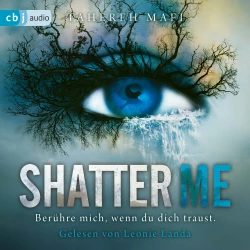 Cover - Tahereh Mafi - Die "Shatter Me"-Reihe - Band 1 - Shatter Me