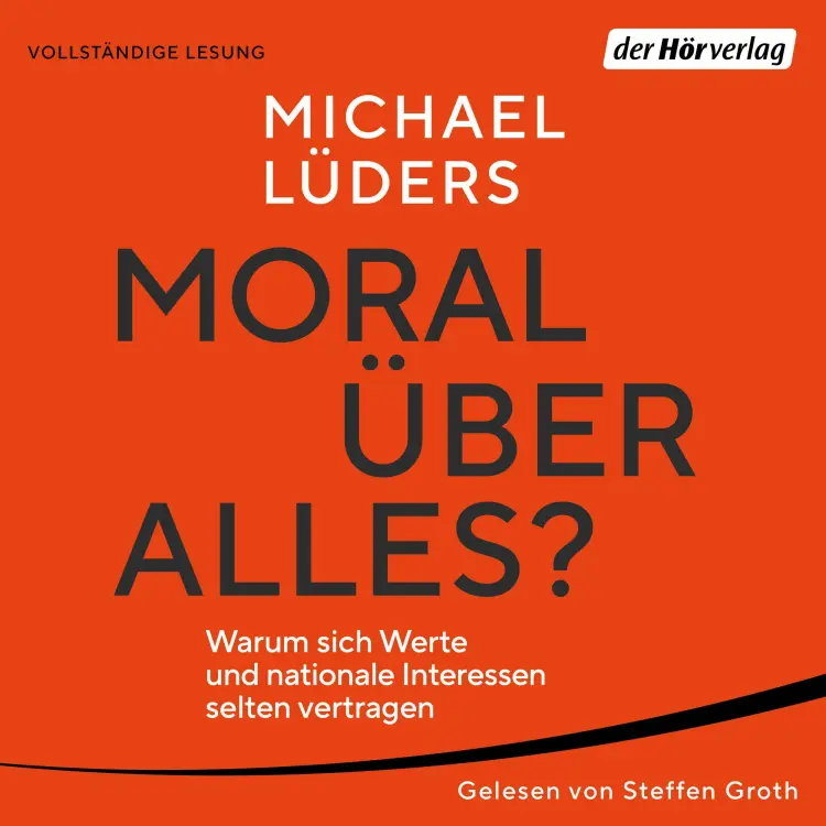 Cover von Michael Lüders - Moral über alles? - Warum sich Werte und nationale Interessen selten vertragen