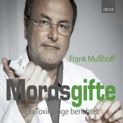 Cover - Frank Mußhoff - Mordsgifte - Ein Toxikologe berichtet