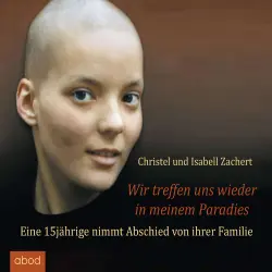 Cover - Christel Zachert - Wir treffen uns wieder in meinem Paradies - Eine 15jährige nimmt Abschied von ihrer Familie