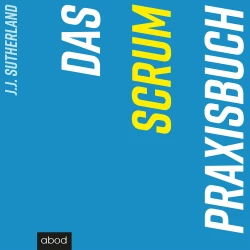 Cover - J.J. Sutherland - Das Scrum-Praxisbuch