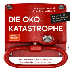 Cover - Dirk Pohlmann - Die Öko-Katastrophe - Den Planeten zu retten, heißt die herrschenden Eliten zu stürzen