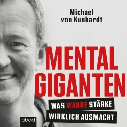 Cover - Michael von Kunhardt - Mentalgiganten - Was wahre Stärke wirklich ausmacht