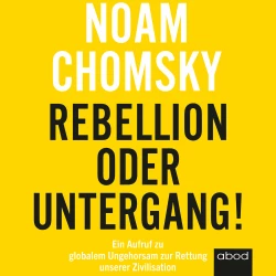 Cover - Noam Chomsky - Rebellion oder Untergang! - Ein Aufruf zu globalem Ungehorsam zur Rettung unserer Zivilisation