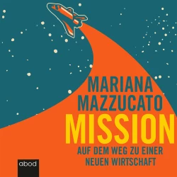 Cover - Mariana Mazzucato - Mission - Auf dem Weg zu einer neuen Wirtschaft