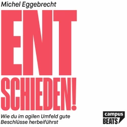 Cover - Michel Eggebrecht - Entschieden! - Wie du im agilen Umfeld gute Beschlüsse herbeiführst