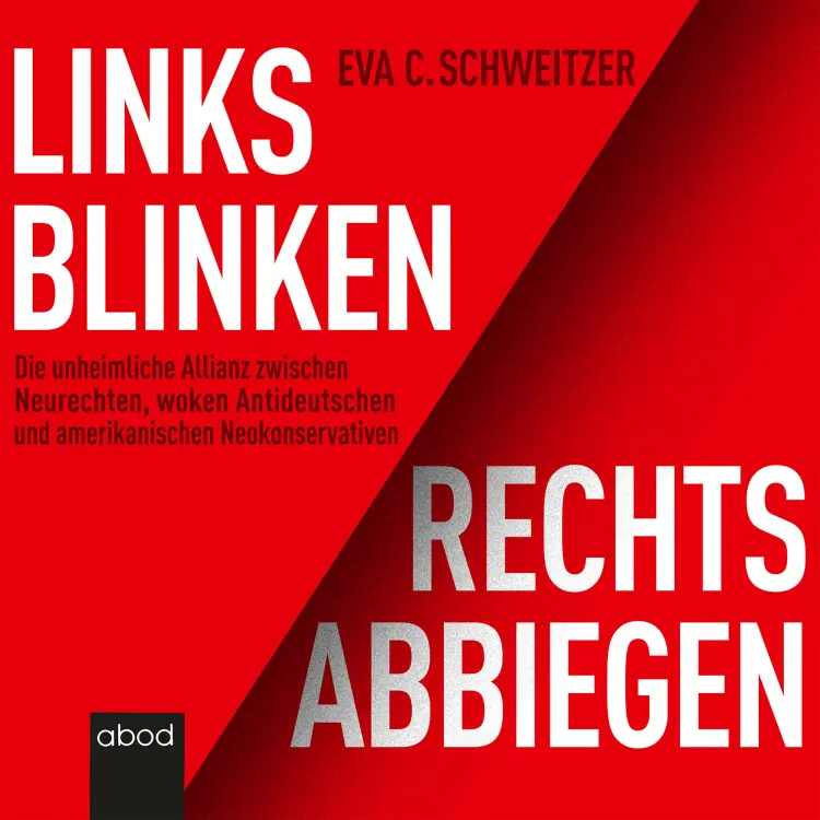Cover von Eva Schweitzer - Links blinken, rechts abbiegen - Die unheimliche Allianz zwischen Neurechten, woken Antideutschen und amerikanischen Neokonservativen