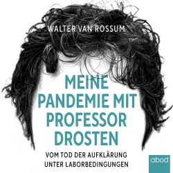 Cover - Walter van Rossum - Meine Pandemie mit Professor Drosten - Vom Tod der Aufklärung unter Laborbedingungen