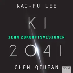 Cover - Kai-Fu Lee - KI 2041 - Zehn Zukunftsvisionen