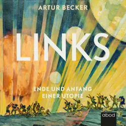 Cover - Artur Becker - Links - Ende und Anfang einer Utopie