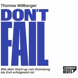 Cover - Thomas Willberger - Don't Fail - Wie dein Start-up von Gründung bis Exit erfolgreich ist