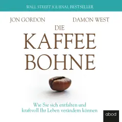 Cover - Damon West - Die Kaffeebohne - Wie Sie sich entfalten und kraftvoll Ihr Leben verändern können
