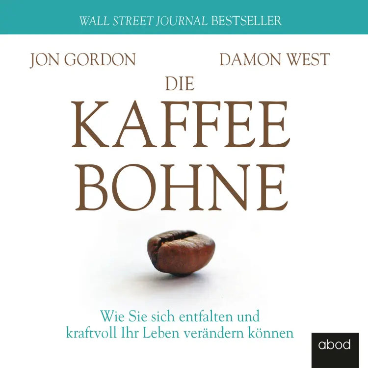 Cover von Damon West - Die Kaffeebohne - Wie Sie sich entfalten und kraftvoll Ihr Leben verändern können