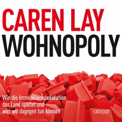 Cover - Caren Lay - Wohnopoly - Wie die Immobilienspekulation das Land spaltet und was wir dagegen tun können