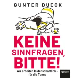 Cover - Gunter Dueck - Keine Sinnfragen, bitte! - Wir arbeiten leidenschaftlich - für die Tonne