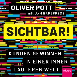 Cover - Jan Bargfrede - Sichtbar! - Kunden gewinnen in einer immer lauteren Welt