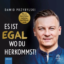 Cover - Dawid Przybylski - Es ist egal, wo du herkommst! - Wie ich durch Onlinemarketing zum Millionär wurde
