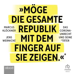 Cover - Jens Wernicke - Möge die gesamte Republik mit dem Finger auf sie zeigen - Das Corona-Unrecht und seine Täter
