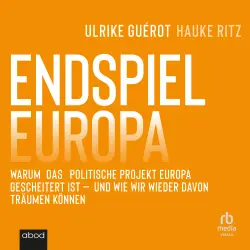 Cover - Hauke Ritz - Endspiel Europa - Warum das politische Projekt Europa gescheitert ist und wie wir wieder davon träumen können