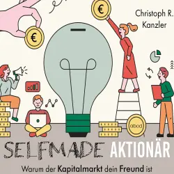 Cover - Christoph R. Kanzler - Selfmade-Aktionär - Warum der Kapitalmarkt dein Freund ist