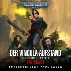 Cover - Dan Abnett - Warhammer 40.000: Die Geisterakte 1 - Der Vincula-Aufstand