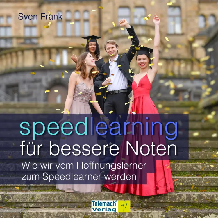 Cover von Sven Frank - Speedlearning für bessere Noten - Wie wir vom Hoffnungslerner zum Speedlearner werden