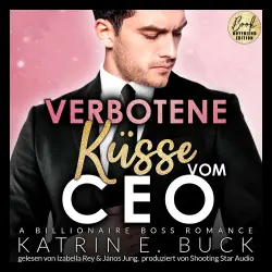 Cover - Katrin Emilia Buck - San Antonio Billionaires - Band 6 - Verbotene Küsse vom CEO: A Billionaire Boss Romance