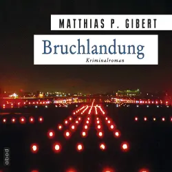 Cover - Matthias P. Gibert - Bruchlandung - Lenz' zwölfter Fall