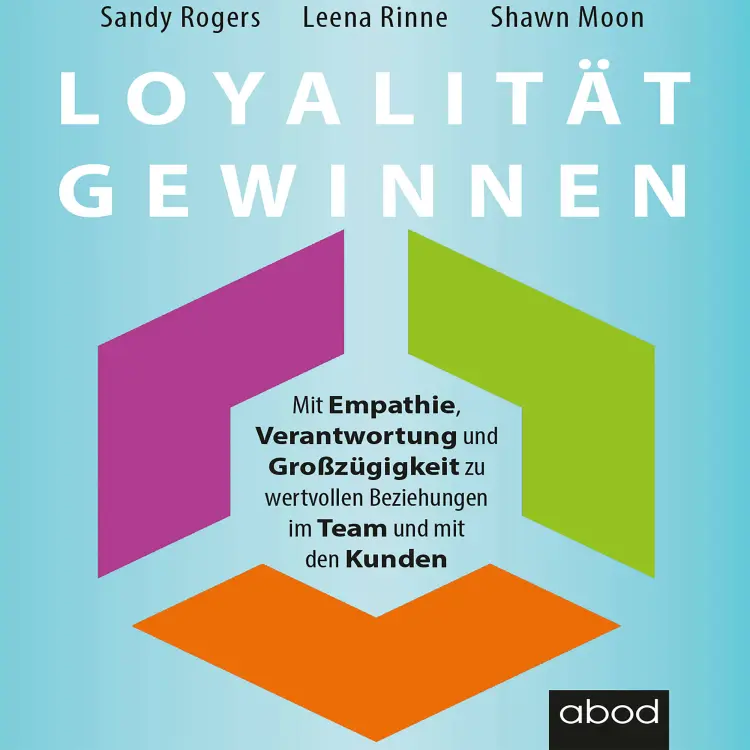 Cover von Leena Rinne - Loyalität gewinnen - Mit Empathie, Verantwortung und Großzügigkeit zu wertvollen Beziehungen im Team und mit den Kunden