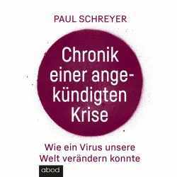 Cover - Paul Schreyer - Chronik einer angekündigten Krise - Wie ein Virus die Welt verändern konnte