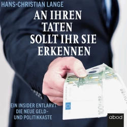 Cover - Hans-Christian Lange - An ihren Taten sollt ihr sie erkennen - Ein Insider entlarvt die neue Geld- und Politikkaste