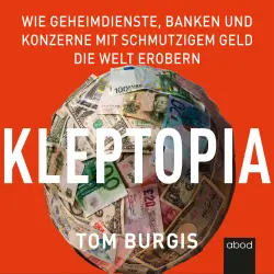Cover - Tom Burgis - Kleptopia - Wie Geheimdienste, Banken und Konzerne mit schmutzigem Geld die Welt erobern