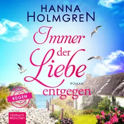 Cover - Hanna Holmgren - Immer der Liebe entgegen - Zeit für Rügen