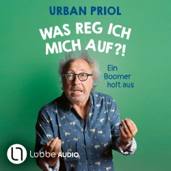 Cover - Urban Priol - Was reg ich mich auf?! - Ein Boomer holt aus
