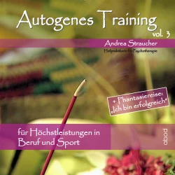 Cover - Andrea Straucher - Autogenes Training - Vol. 3 - Für Höchstleistungen in Beruf und Sport