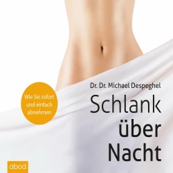 Cover - Dr. Dr. Michael Despeghel - Schlank über Nacht - Wie sie sofort und einfach abnehmen