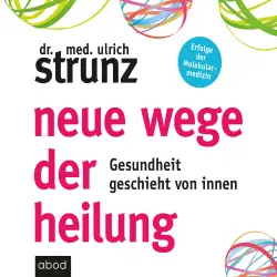 Cover - Dr. med. Ulrich Strunz - Neue Wege der Heilung - Gesundheit geschieht von innen