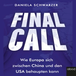 Cover - Daniela Schwarzer - Final Call - Wie Europa sich zwischen China und den USA behaupten kann