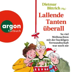 Cover - Dietmar Bittrich - Weihnachten mit der buckligen Verwandtschaft - Band 10 - Lallende Tanten überall - So viel Weihnachten mit der buckligen Verwandtschaft war noch nie