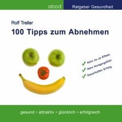 Cover - Rolf Treller - 100 Tipps zum Abnehmen - Endlich Gewicht verlieren ohne Diät