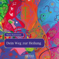 Cover - Maria Kunemann - Meditation - Dein Weg zur Heilung - Aktiviere Deine Selbstheilungskräfte