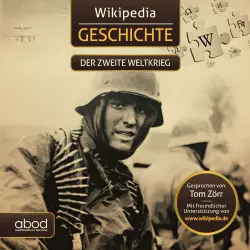 Cover - Wikipedia - Wikipedia Geschichte - Der zweite Weltkrieg - Kompaktes Wissen zum Anhören