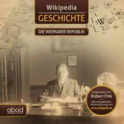 Cover - Wikipedia - Wikipedia Geschichte - Die Weimarer Republik - Kompaktes Wissen zum Anhören