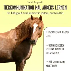 Cover - Sarah Rogalski - Tierkommunikation mal anders lernen - Die Fähigkeit schlummert in jedem, auch in Dir!