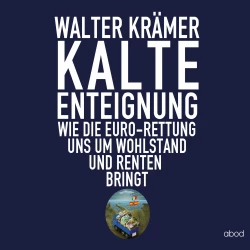 Cover - Walter Krämer - Kalte Enteignung - Wie die Euro-Rettung uns um Wohlstand und Rente bringt