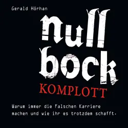 Cover - Gerald Hörhan - Null Bock Komplott - Warum immer die Falschen Karriere machen und wie ihr es trotzdem schafft