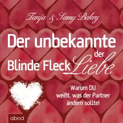 Cover - Samy Bakry - Der unbekannte Fleck der Liebe - Warum Sie wissen, was der Partner ändern sollte!