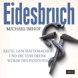 Cover - Michael Imhof - Eidesbruch - Ärzte, Geschäftemacher und die verlorene Würde des Patienten