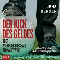 Cover - Jens Berger - Der Kick des Geldes oder wie unser Fußball verkauft wird